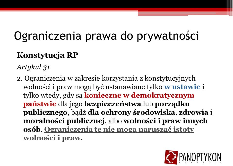 i tylko wtedy, gdy są konieczne w demokratycznym państwie dla jego bezpieczeństwa lub porządku publicznego,