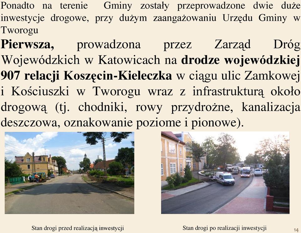 Koszęcin-Kieleczka w ciągu ulic Zamkowej i Kościuszki w Tworogu wraz z infrastrukturą około drogową (tj.