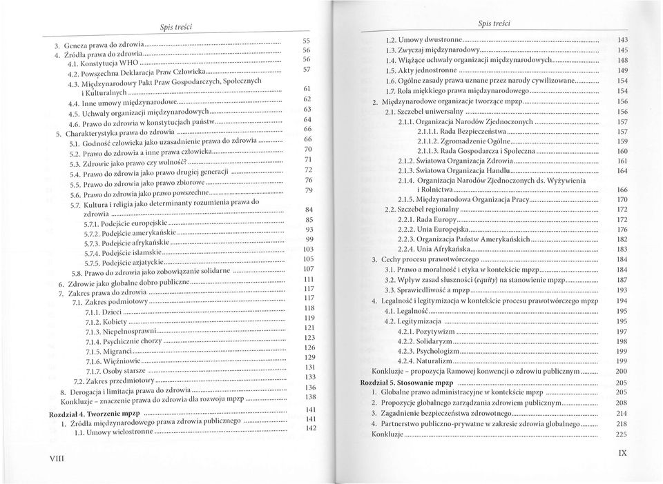 Uchwaly organizacji międzynarodowych............ 4.6. Prawo do zdrowia IV konstytucjach pai1stw........ 5. Charakterys tyka prawa do zdrowia....... 5.1. God no ść cz łow i eka jako uzasadnienie prawa do zdrowia.