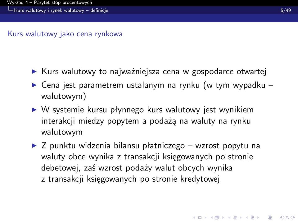 interakcji miedzy popytem a podażą na waluty na rynku walutowym Z punktu widzenia bilansu płatniczego wzrost popytu na waluty obce