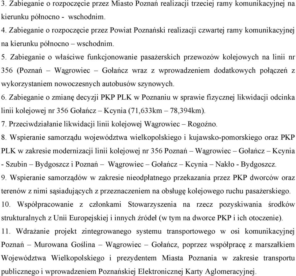 Zabieganie o właściwe funkcjonowanie pasażerskich przewozów kolejowych na linii nr 356 (Poznań Wągrowiec Gołańcz wraz z wprowadzeniem dodatkowych połączeń z wykorzystaniem nowoczesnych autobusów