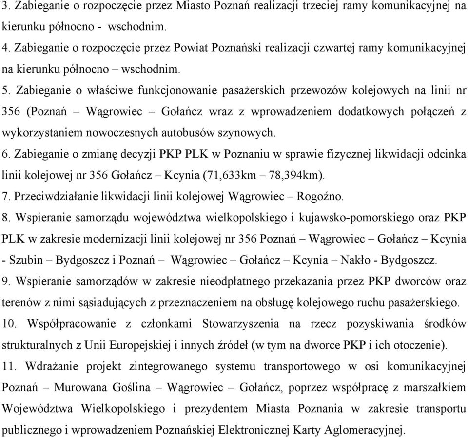 Zabieganie o właściwe funkcjonowanie pasażerskich przewozów kolejowych na linii nr 356 (Poznań Wągrowiec Gołańcz wraz z wprowadzeniem dodatkowych połączeń z wykorzystaniem nowoczesnych autobusów