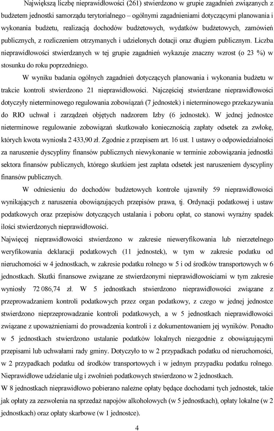 Liczba nieprawidłowości stwierdzanych w tej grupie zagadnień wykazuje znaczny wzrost (o 23 %) w stosunku do roku poprzedniego.