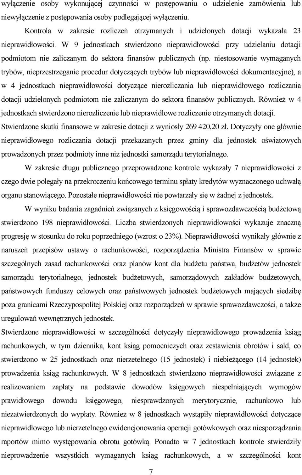 W 9 jednostkach stwierdzono nieprawidłowości przy udzielaniu dotacji podmiotom nie zaliczanym do sektora finansów publicznych (np.