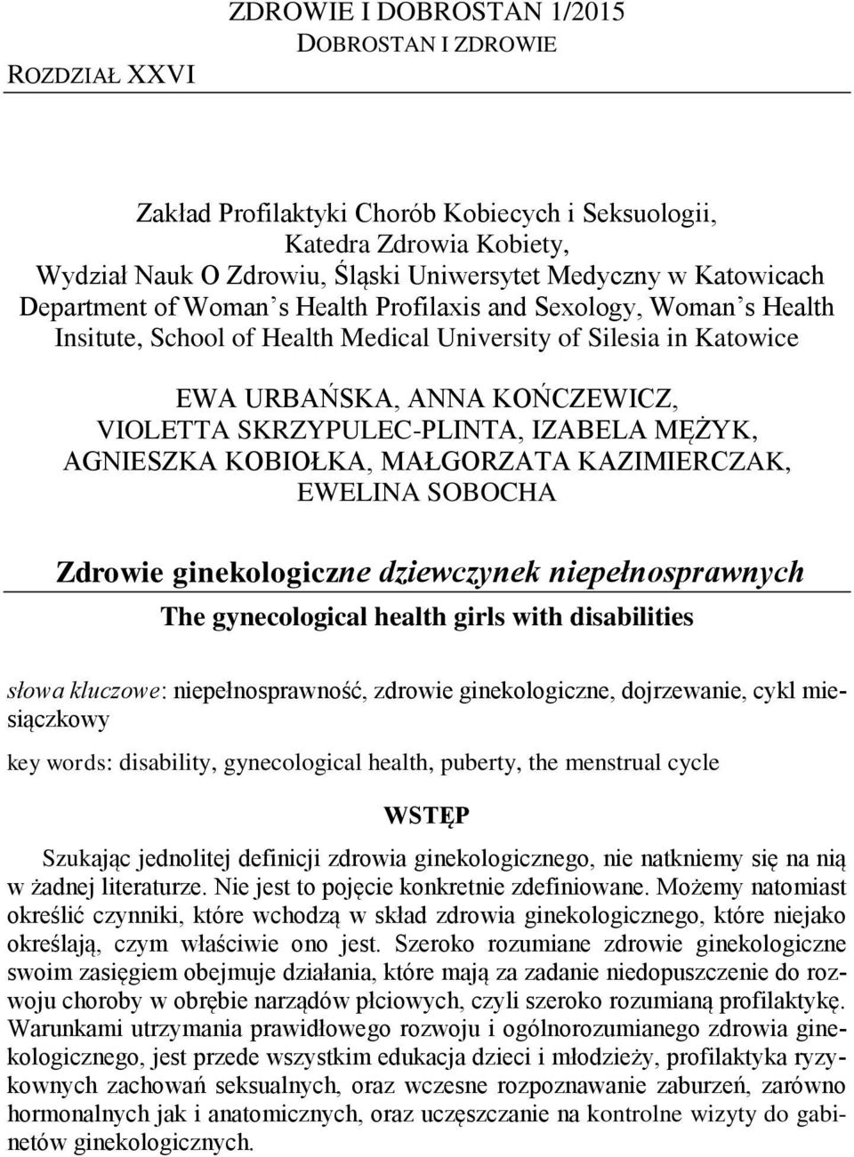 SKRZYPULEC-PLINTA, IZABELA MĘŻYK, AGNIESZKA KOBIOŁKA, MAŁGORZATA KAZIMIERCZAK, EWELINA SOBOCHA Zdrowie ginekologiczne dziewczynek niepełnosprawnych The gynecological health girls with disabilities