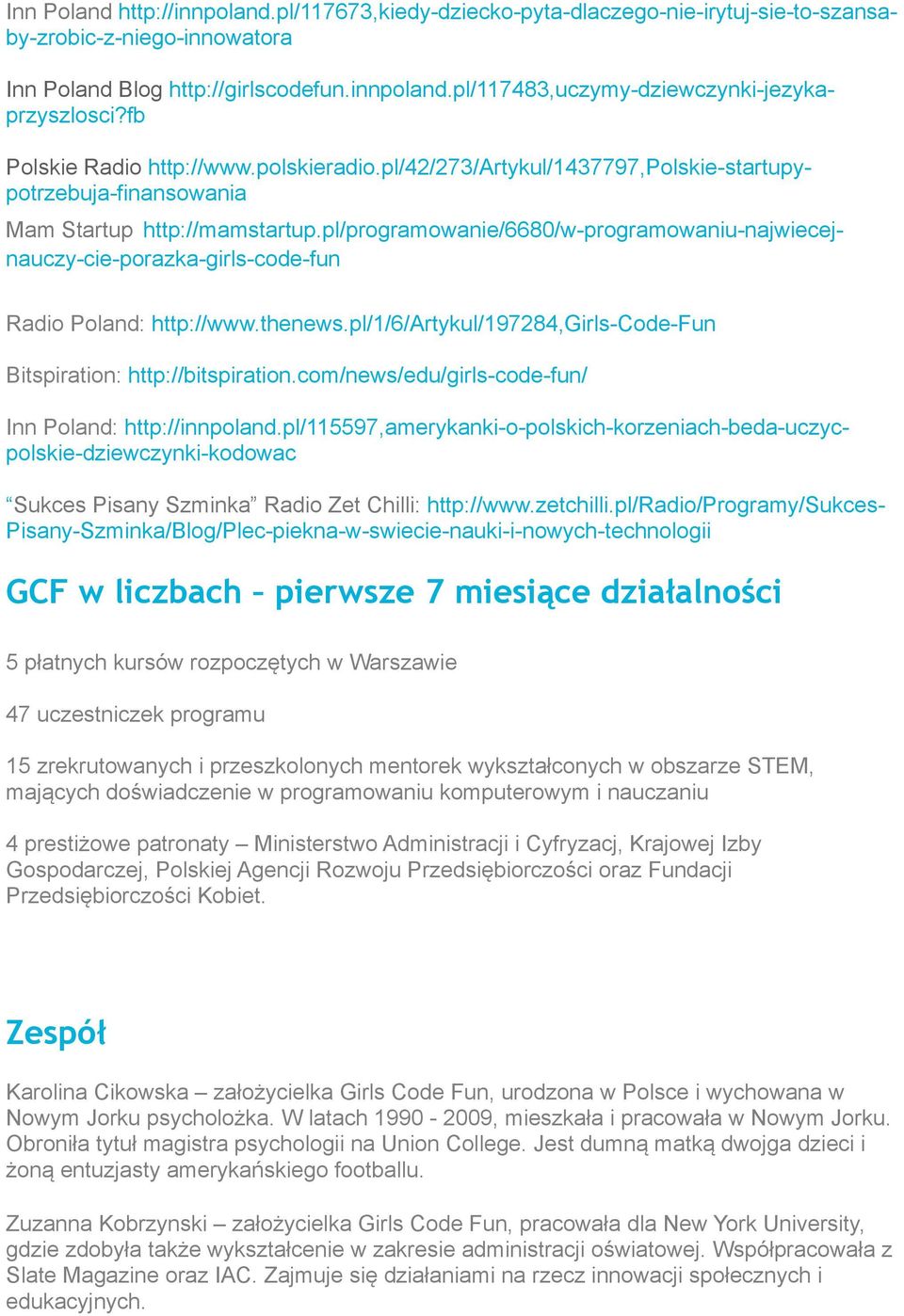 pl/programowanie/6680/w-programowaniu-najwiecejnauczy-cie-porazka-girls-code-fun Radio Poland: http://www.thenews.pl/1/6/artykul/197284,girls-code-fun Bitspiration: http://bitspiration.