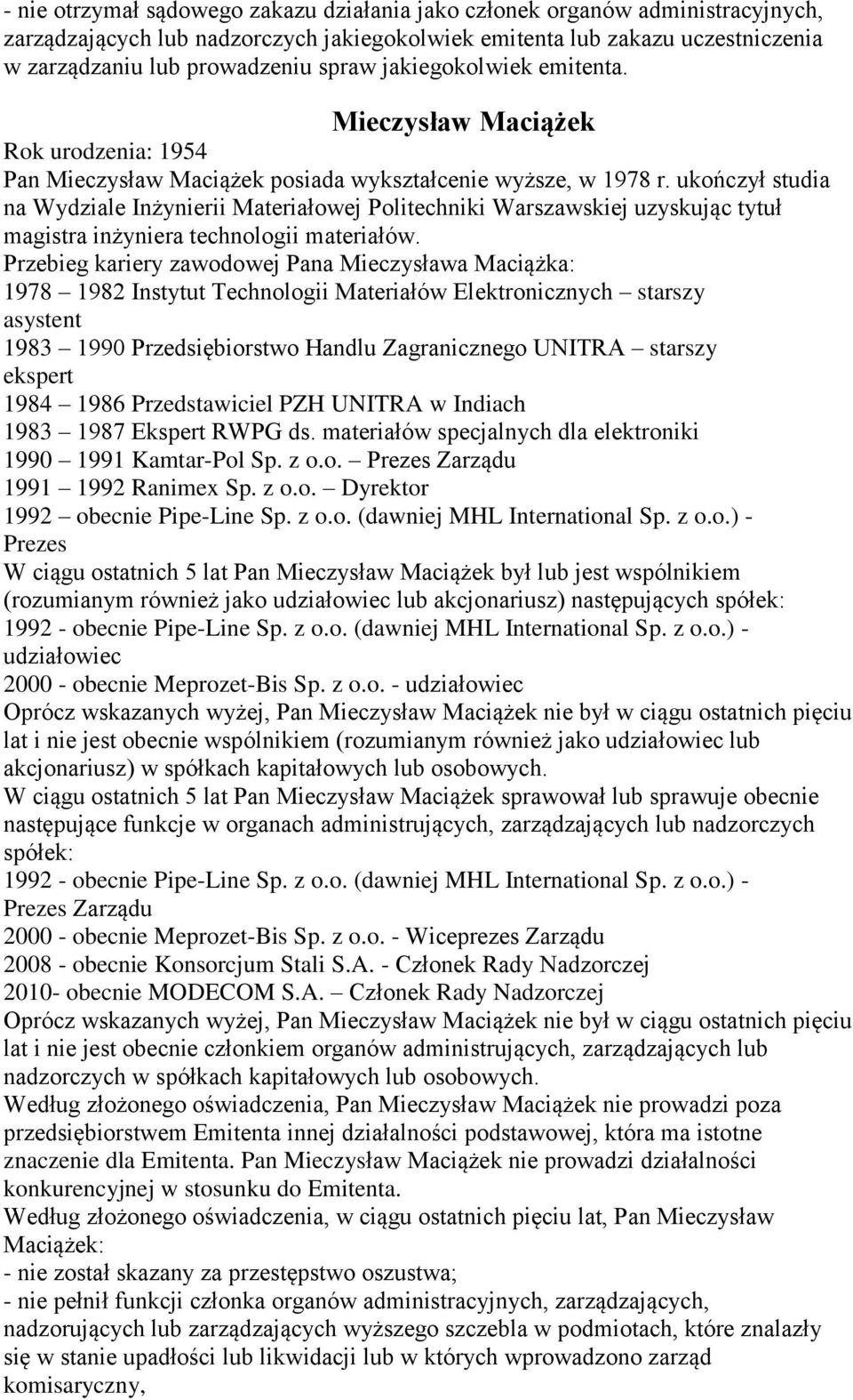 ukończył studia na Wydziale Inżynierii Materiałowej Politechniki Warszawskiej uzyskując tytuł magistra inżyniera technologii materiałów.