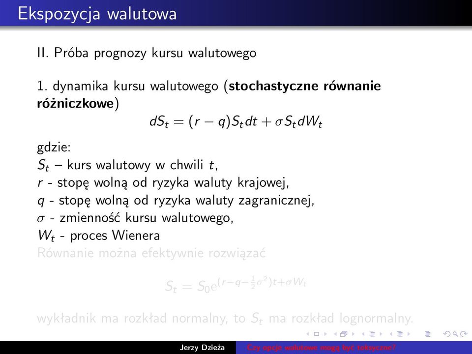 walutowy w chwili t, r - stopę wolną od ryzyka waluty krajowej, q - stopę wolną od ryzyka waluty zagranicznej, σ -