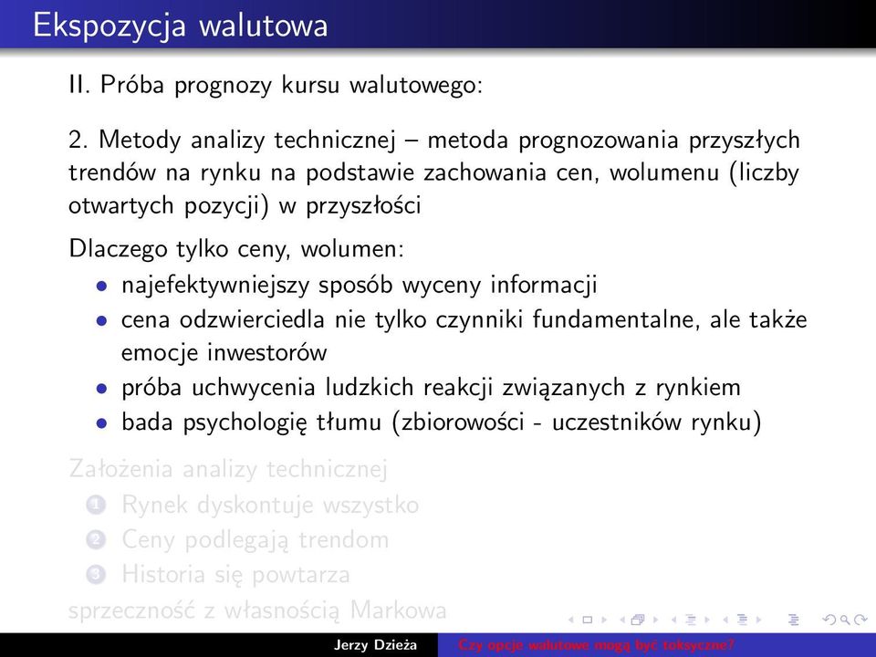 Dlaczego tylko ceny, wolumen: najefektywniejszy sposób wyceny informacji cena odzwierciedla nie tylko czynniki fundamentalne, ale także emocje inwestorów