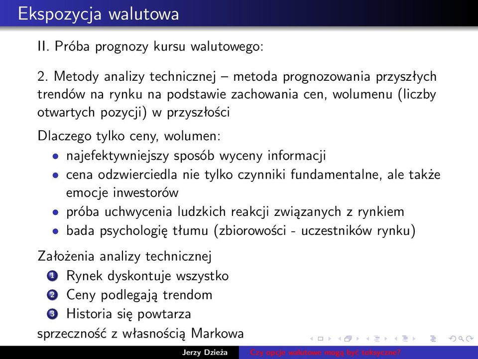 Dlaczego tylko ceny, wolumen: najefektywniejszy sposób wyceny informacji cena odzwierciedla nie tylko czynniki fundamentalne, ale także emocje inwestorów