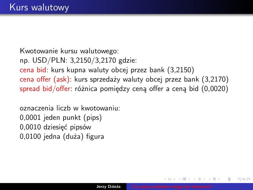 offer (ask): kurs sprzedaży waluty obcej przez bank (3,2170) spread bid/offer: różnica