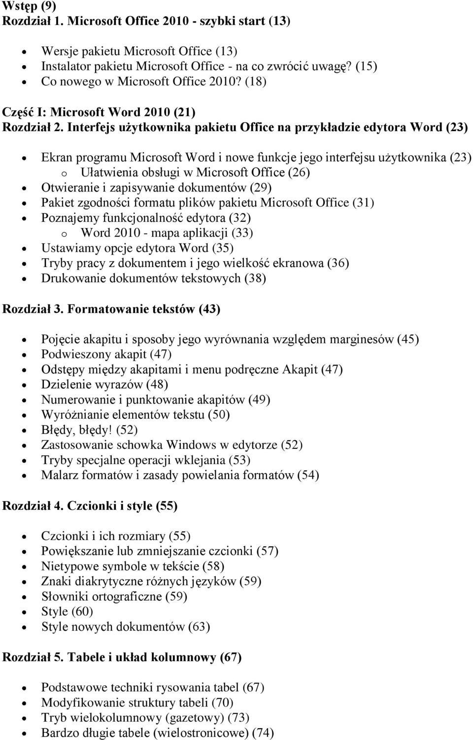 Interfejs użytkownika pakietu Office na przykładzie edytora Word (23) Ekran programu Microsoft Word i nowe funkcje jego interfejsu użytkownika (23) o Ułatwienia obsługi w Microsoft Office (26)