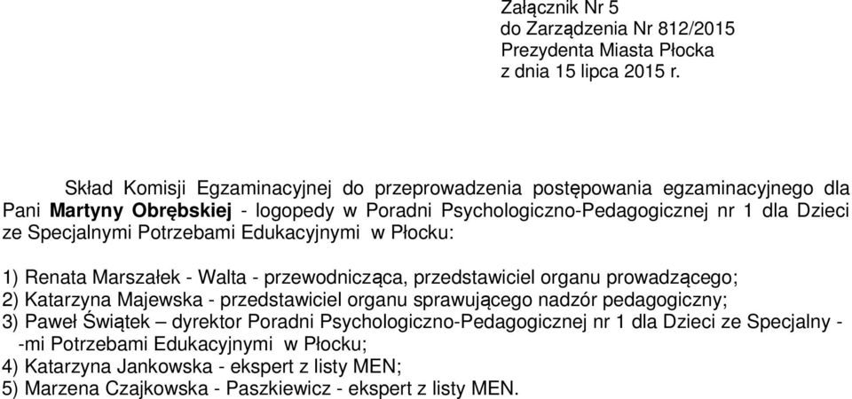 Psychologiczno-Pedagogicznej nr 1 dla Dzieci ze Specjalny - -mi Potrzebami Edukacyjnymi w Płocku;