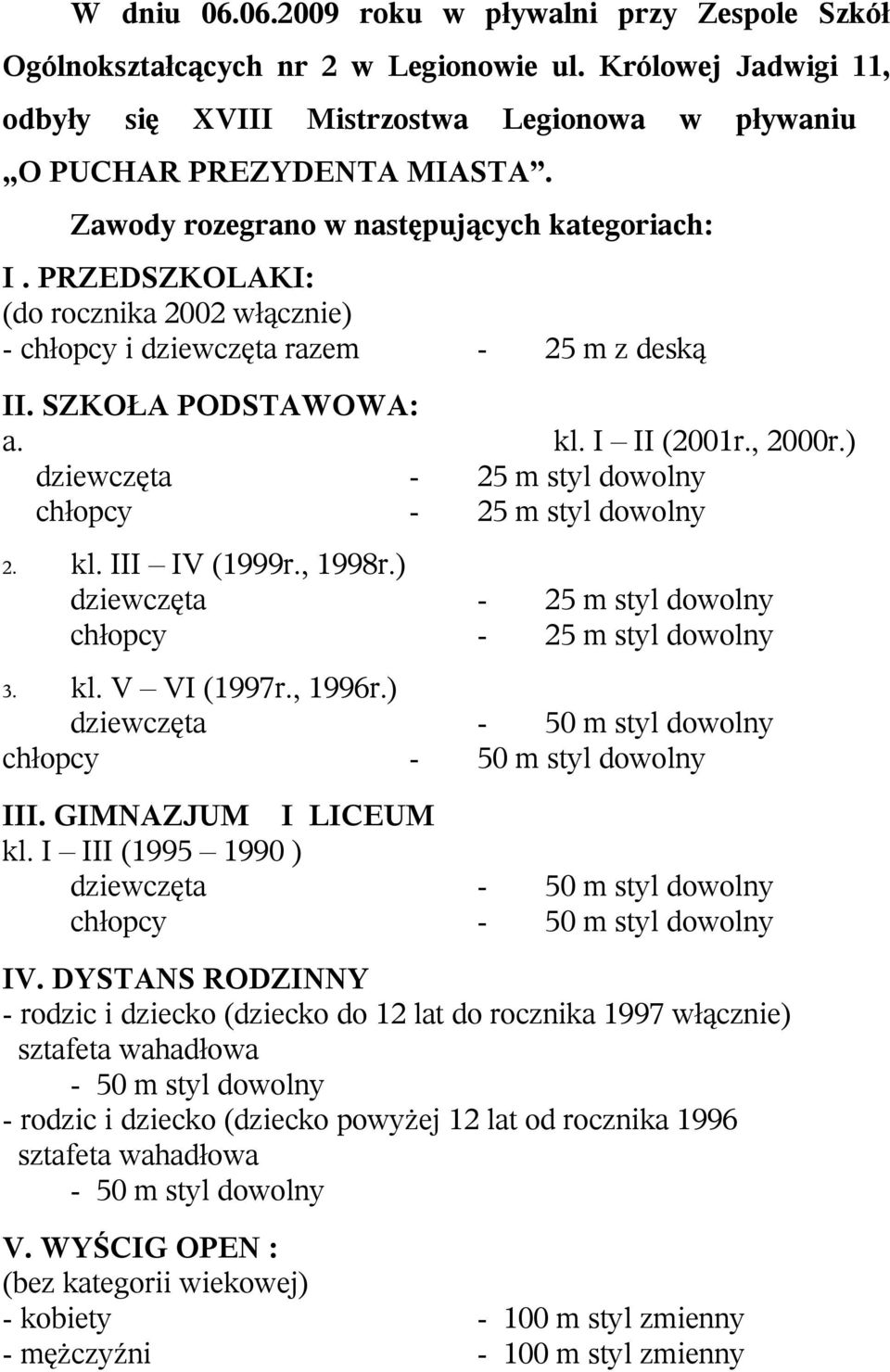 ) dziewczęta - chłopcy - 2. kl. III IV (1999r., 1998r.) dziewczęta - chłopcy - 3. kl. V VI (1997r., 1996r.) dziewczęta - chłopcy - III. GIMNAZJUM I LICEUM kl.