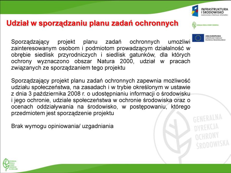 ochronnych zapewnia możliwość udziału społeczeństwa, na zasadach i w trybie określonym w ustawie z dnia 3 października 2008 r.