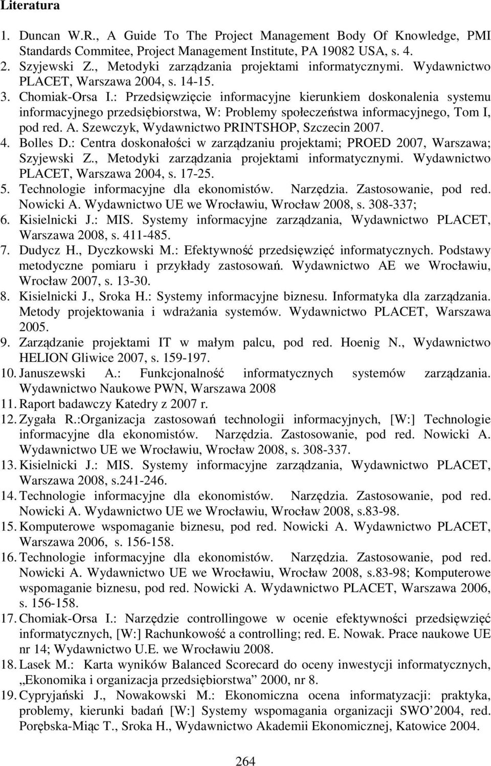 : Przedsięwzięcie informacyjne kierunkiem doskonalenia systemu informacyjnego przedsiębiorstwa, W: Problemy społeczeństwa informacyjnego, Tom I, pod red. A.