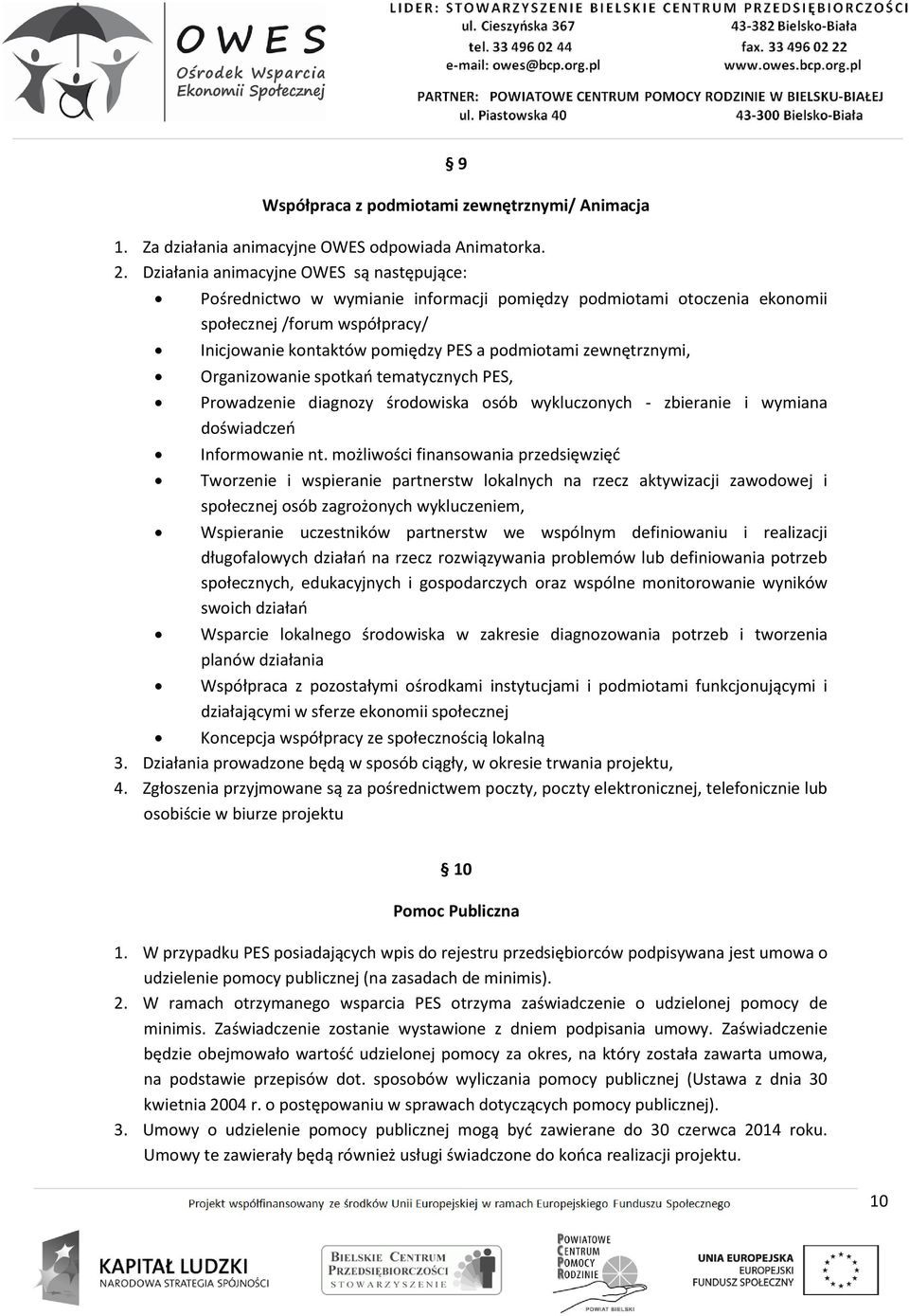zewnętrznymi, Organizowanie spotkań tematycznych PES, Prowadzenie diagnozy środowiska osób wykluczonych - zbieranie i wymiana doświadczeń Informowanie nt.
