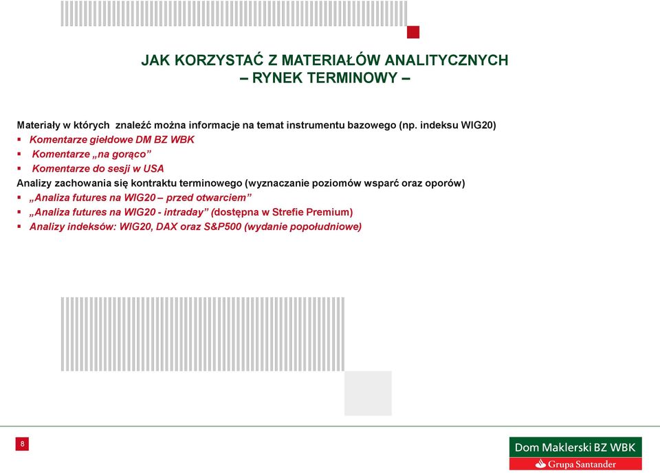 indeksu WIG20) Komentarze giełdowe DM BZ WBK Komentarze na gorąco Komentarze do sesji w USA Analizy zachowania się