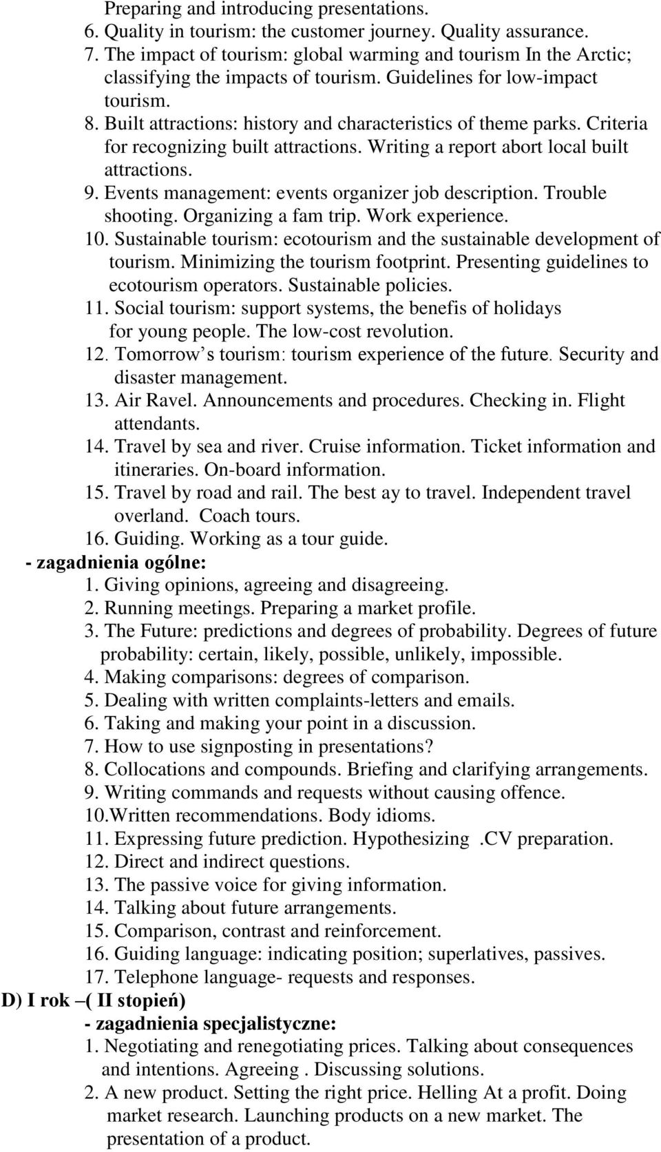 Built attractions: history and characteristics of theme parks. Criteria for recognizing built attractions. Writing a report abort local built attractions. 9.