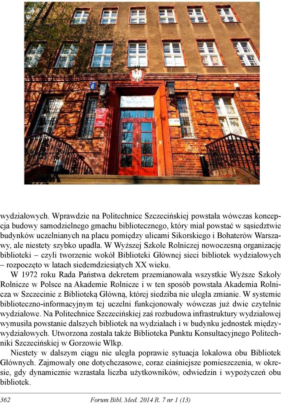 Sikorskiego i Bohaterów Warszawy, ale niestety szybko upadła.