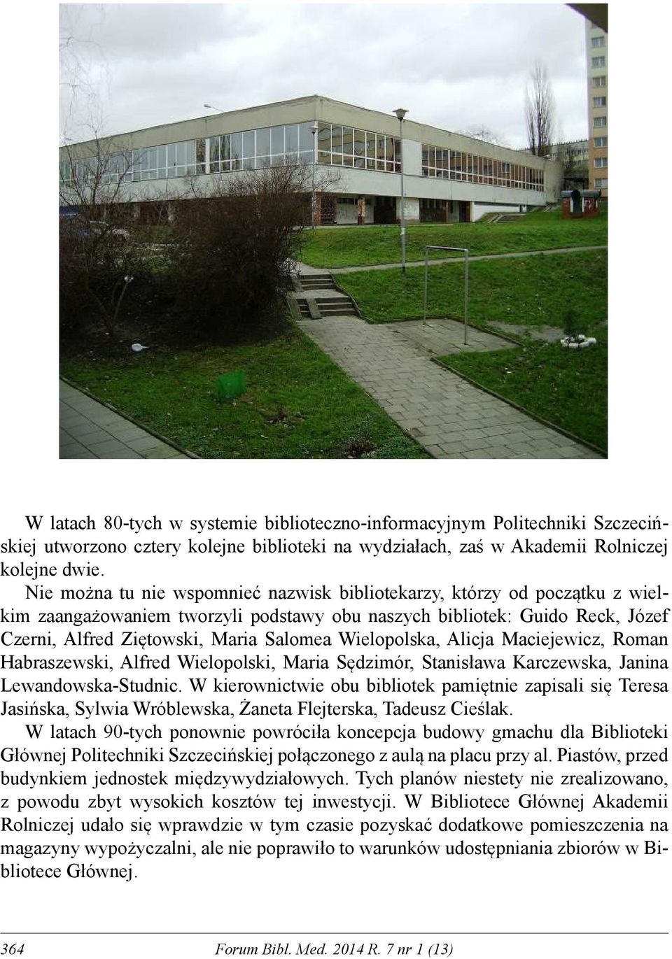 Wielopolska, Alicja Maciejewicz, Roman Habraszewski, Alfred Wielopolski, Maria Sędzimór, Stanisława Karczewska, Janina Lewandowska-Studnic.