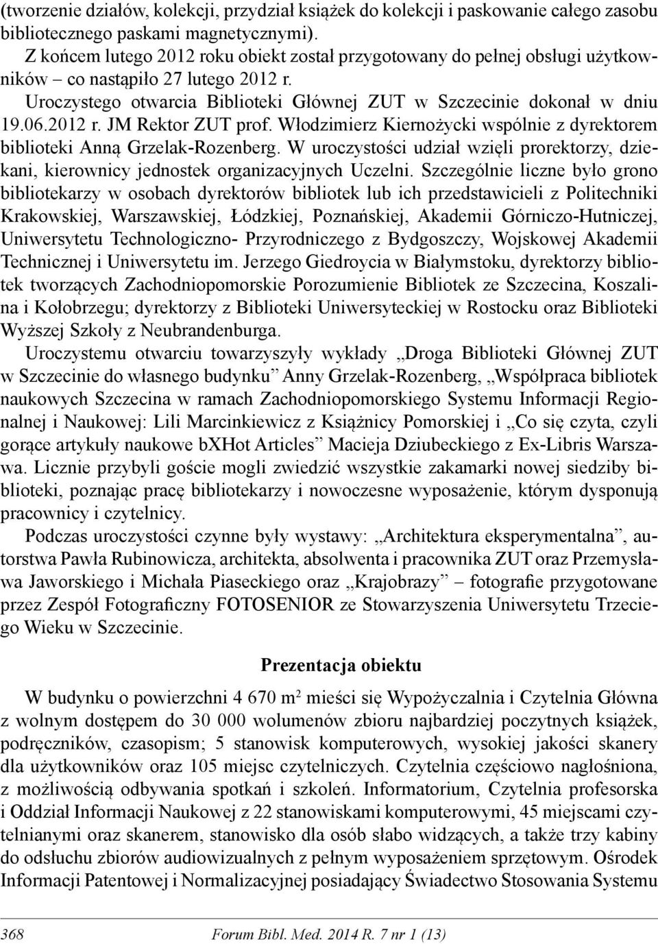 Włodzimierz Kiernożycki wspólnie z dyrektorem biblioteki Anną Grzelak-Rozenberg. W uroczystości udział wzięli prorektorzy, dziekani, kierownicy jednostek organizacyjnych Uczelni.
