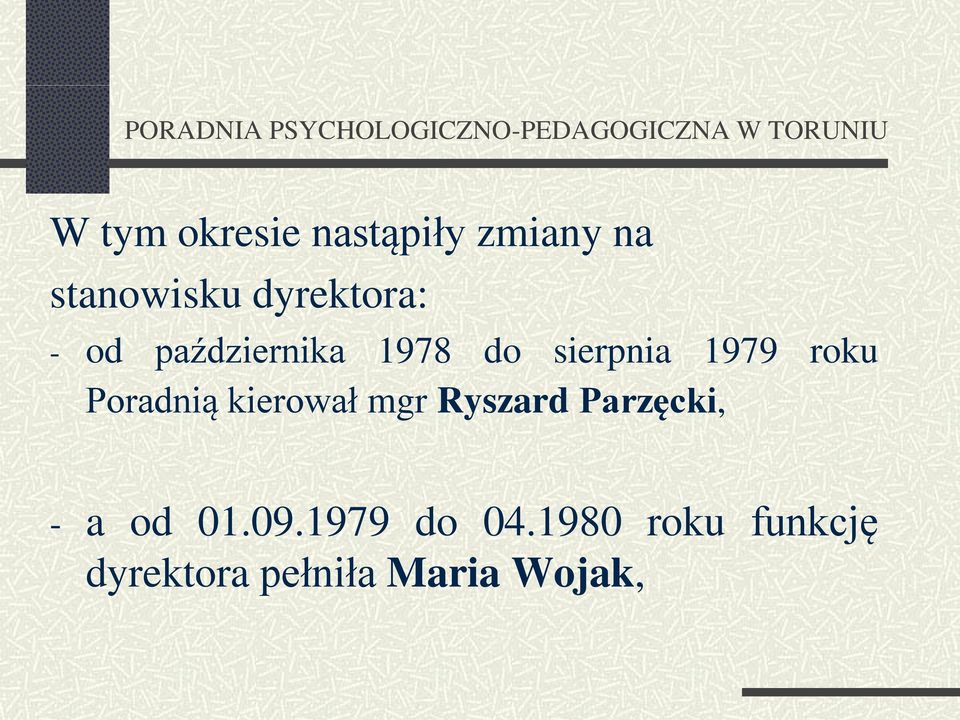 roku Poradnią kierował mgr Ryszard Parzęcki, - a od