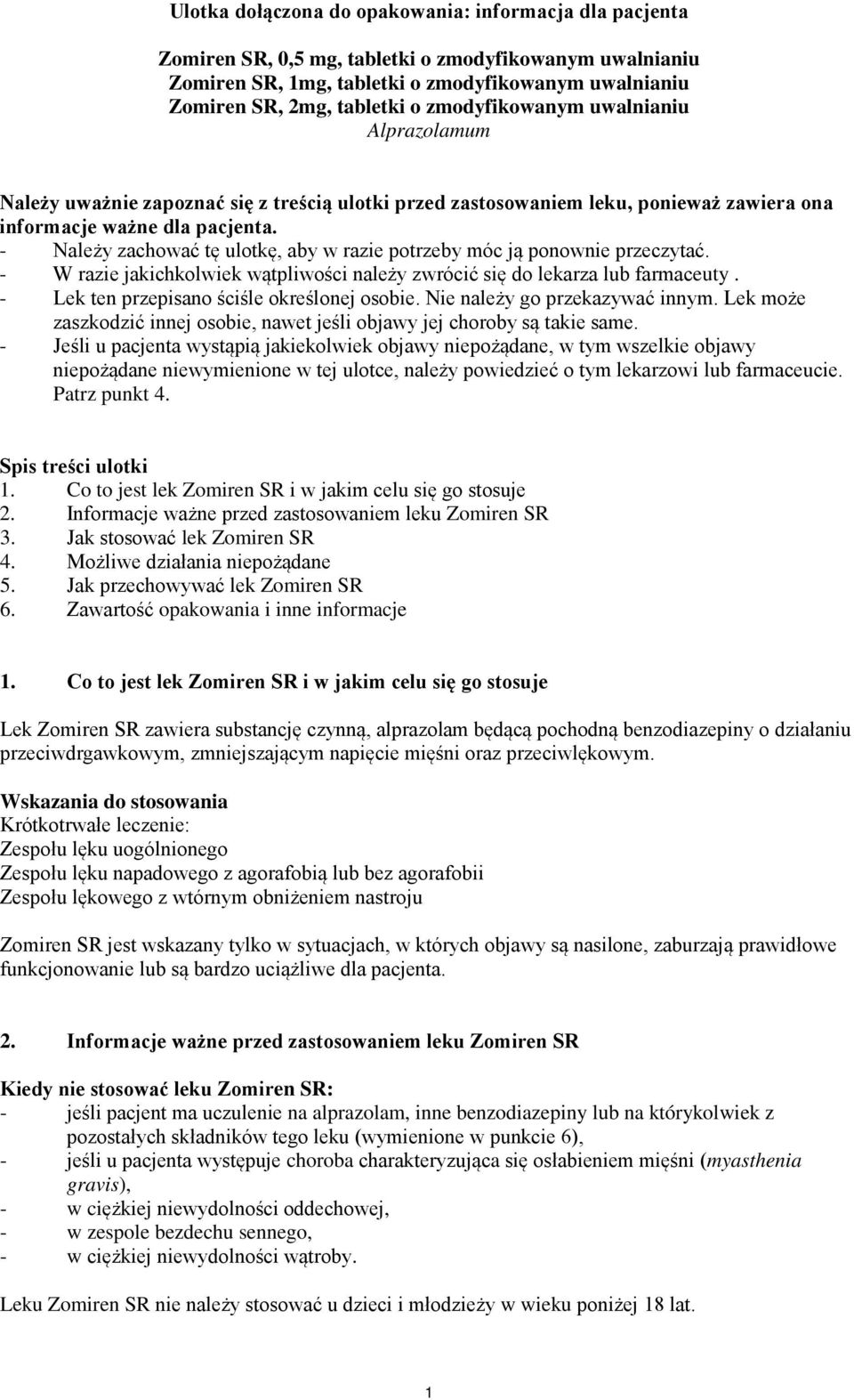 - Należy zachować tę ulotkę, aby w razie potrzeby móc ją ponownie przeczytać. - W razie jakichkolwiek wątpliwości należy zwrócić się do lekarza lub farmaceuty.