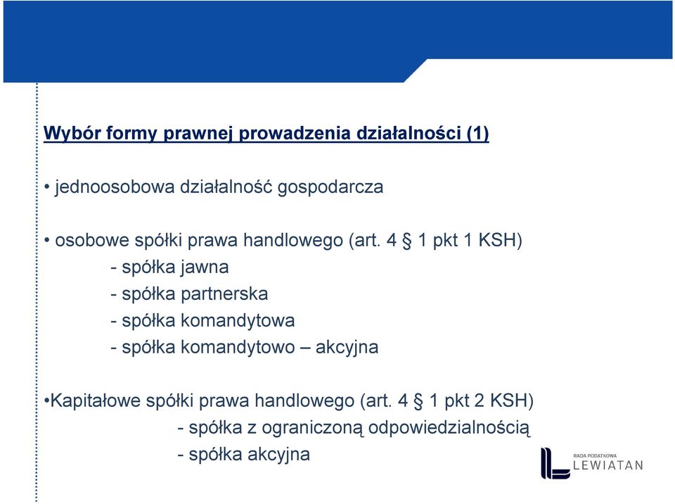 4 1 pkt 1 KSH) - spółka jawna - spółka partnerska - spółka komandytowa - spółka