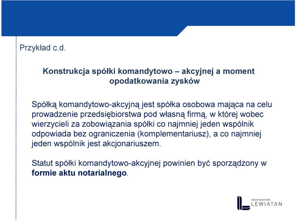osobowa mająca na celu prowadzenie przedsiębiorstwa pod własną firmą, w której wobec wierzycieli za zobowiązania