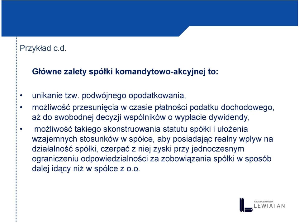 o wypłacie dywidendy, możliwość takiego skonstruowania statutu spółki i ułożenia wzajemnych stosunków w spółce, aby