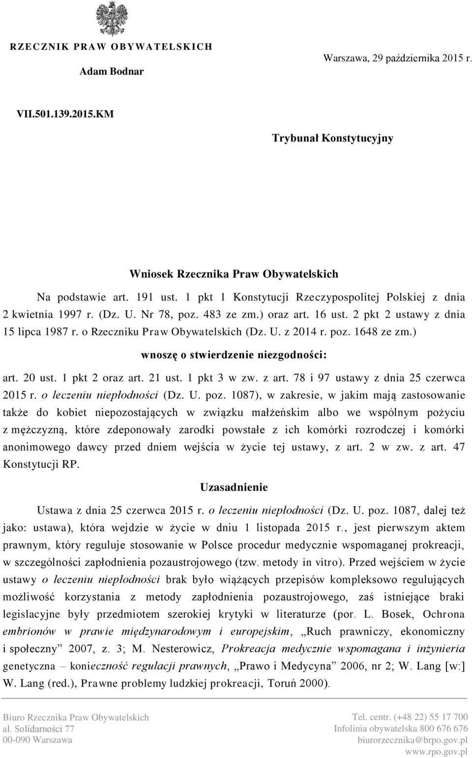 poz. 1648 ze zm.) wnoszę o stwierdzenie niezgodności: art. 20 ust. 1 pkt 2 oraz art. 21 ust. 1 pkt 3 w zw. z art. 78 i 97 ustawy z dnia 25 czerwca 2015 r. o leczeniu niepłodności (Dz. U. poz.