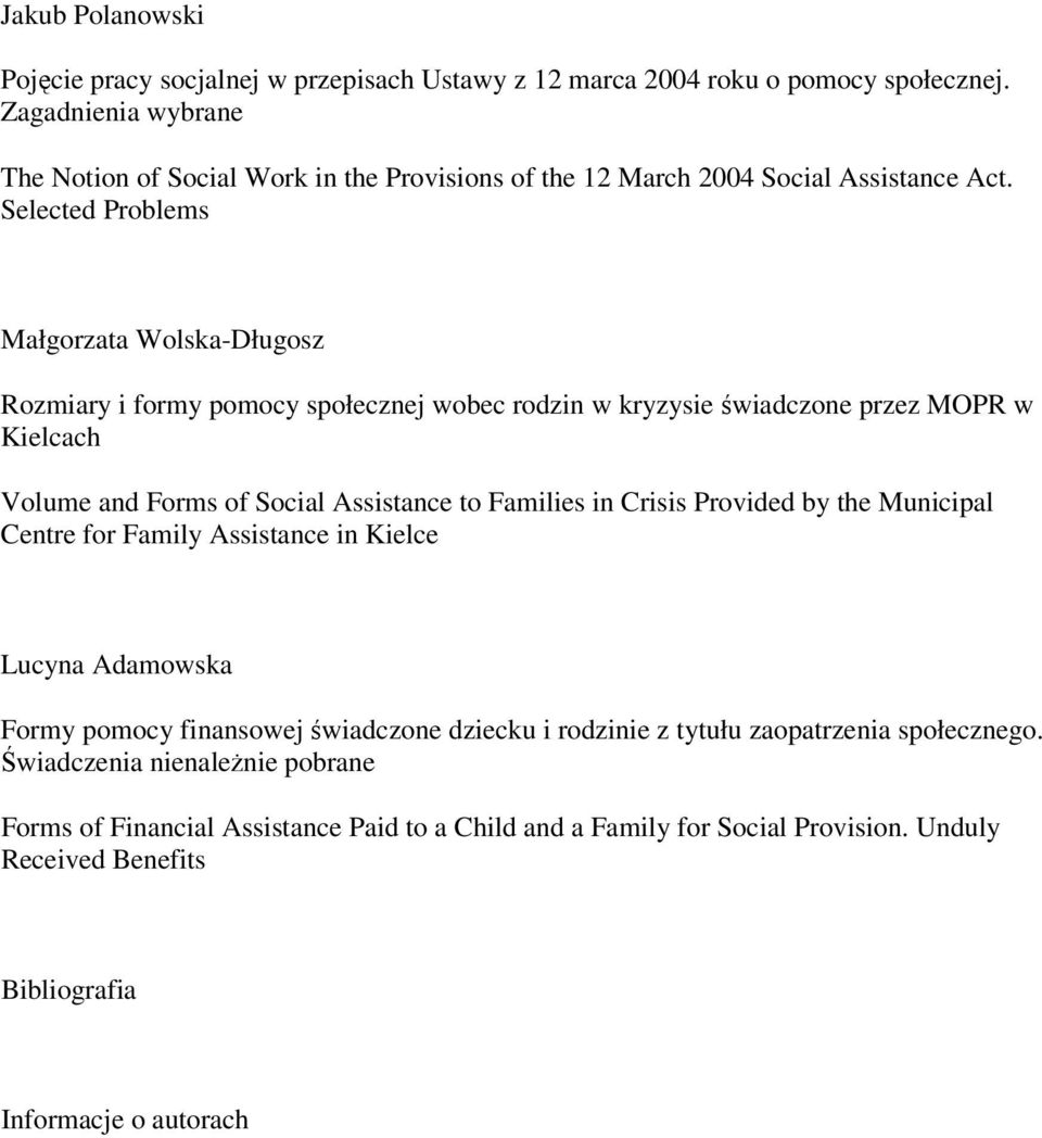 Selected Problems Małgorzata Wolska-Długosz Rozmiary i formy pomocy społecznej wobec rodzin w kryzysie świadczone przez MOPR w Kielcach Volume and Forms of Social Assistance to Families