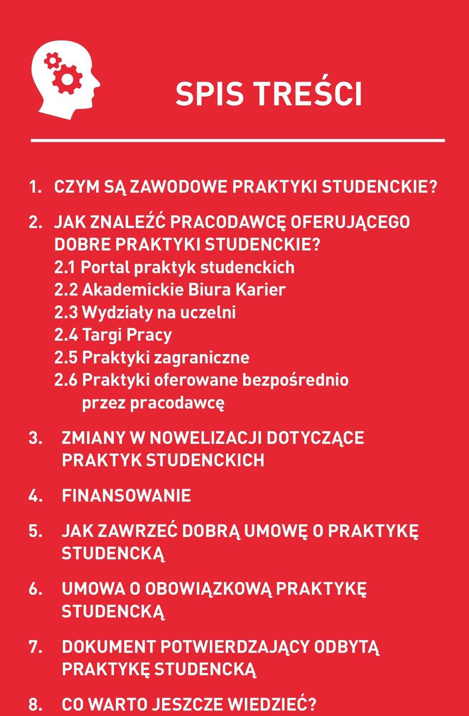 6 Praktyki oferowane bezpośrednio przez pracodawcę 3. ZMIANY W NOWELIZACJI DOTYCZĄCE PRAKTYK STUDENCKICH 4. FINANSOWANIE 5.