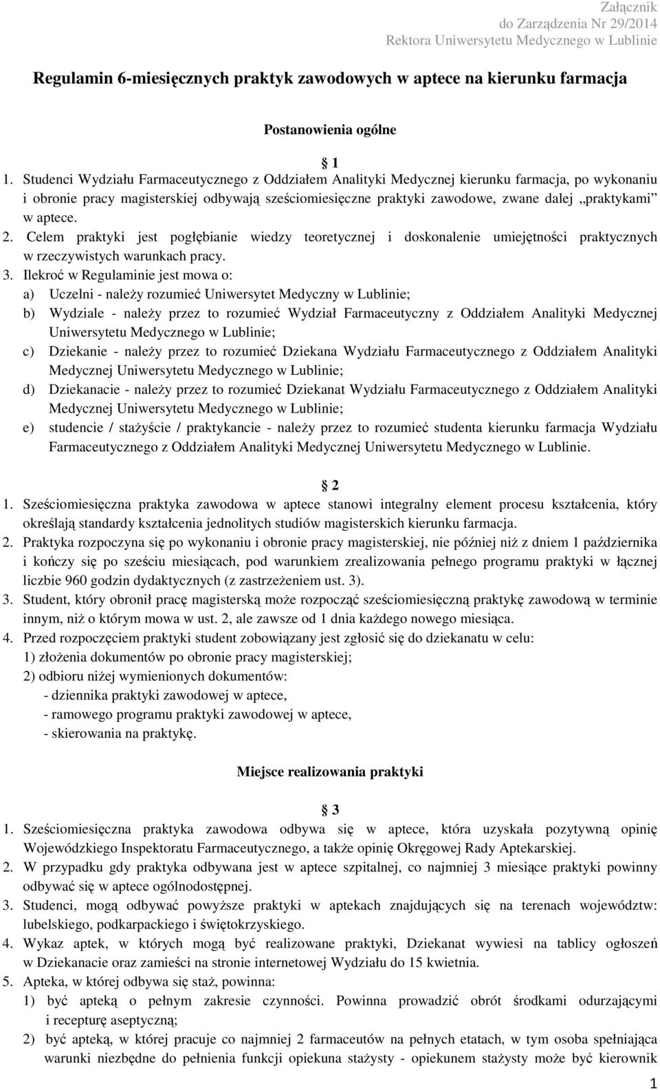 aptece. 2. Celem praktyki jest pogłębianie wiedzy teoretycznej i doskonalenie umiejętności praktycznych w rzeczywistych warunkach pracy. 3.