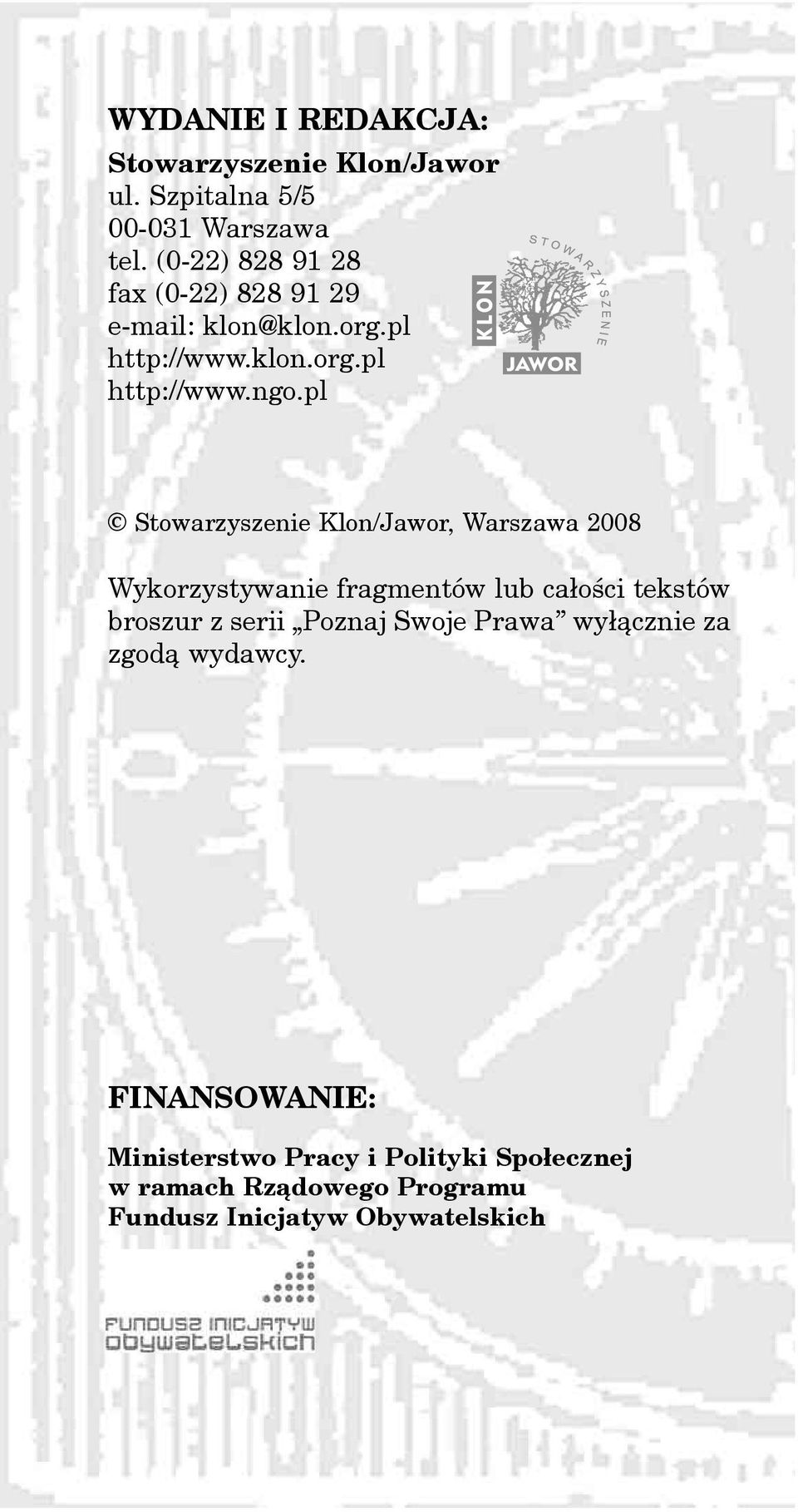 pl Stowarzyszenie Klon/Jawor, Warszawa 2008 Wykorzystywanie fragmentów lub ca³oœci tekstów broszur z serii Poznaj