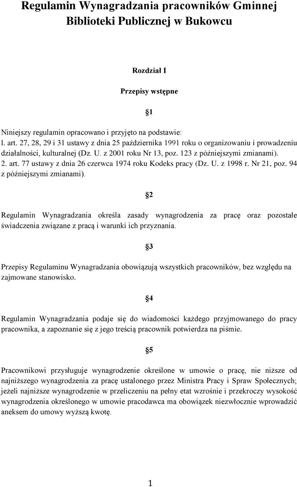 77 ustawy z dnia 26 czerwca 1974 roku Kodeks pracy (Dz. U. z 1998 r. Nr 21, poz. 94 z późniejszymi zmianami).