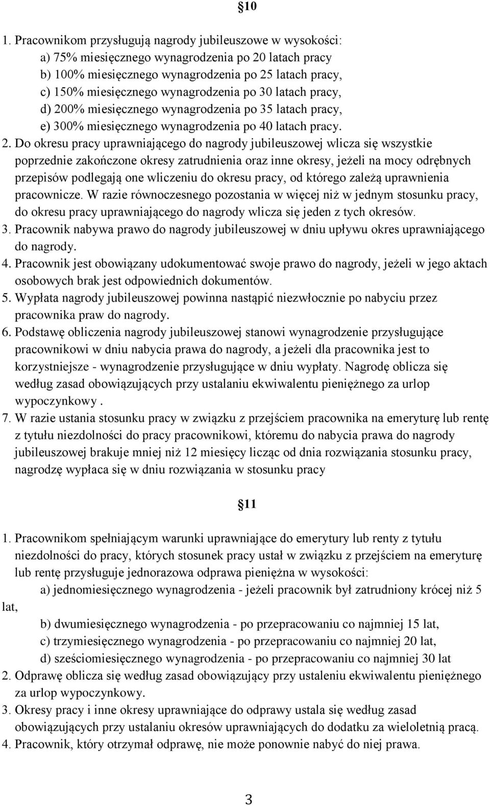 0% miesięcznego wynagrodzenia po 35 latach pracy, e) 300% miesięcznego wynagrodzenia po 40 latach pracy. 2.