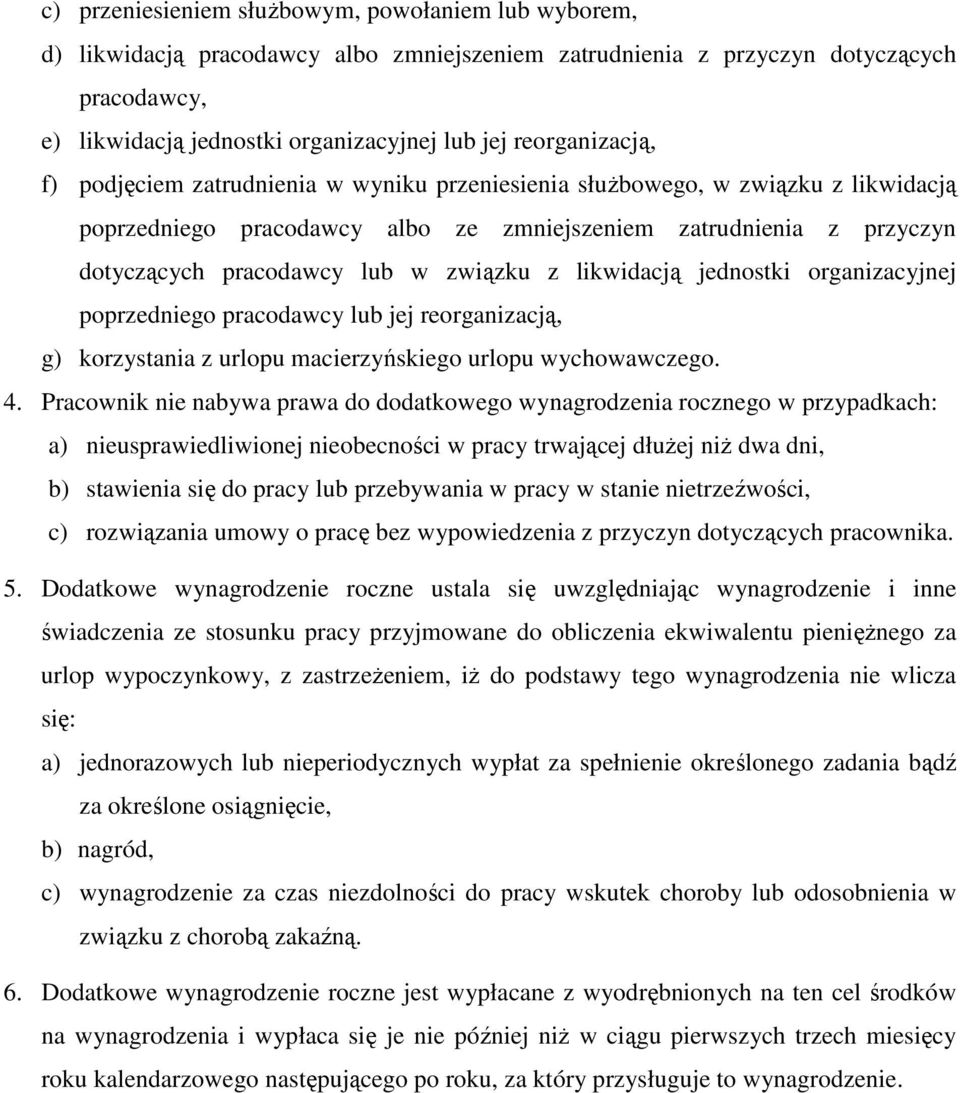 związku z likwidacją jednostki organizacyjnej poprzedniego pracodawcy lub jej reorganizacją, g) korzystania z urlopu macierzyńskiego urlopu wychowawczego. 4.