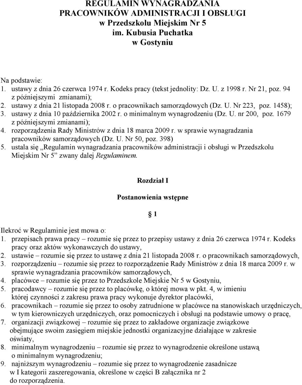 ustawy z dnia 10 października 2002 r. o minimalnym wynagrodzeniu (Dz. U. nr 200, poz. 1679 z późniejszymi zmianami); 4. rozporządzenia Rady Ministrów z dnia 18 marca 2009 r.