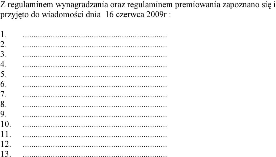 dnia 16 czerwca 2009r : 1.... 2.... 3.... 4.... 5.