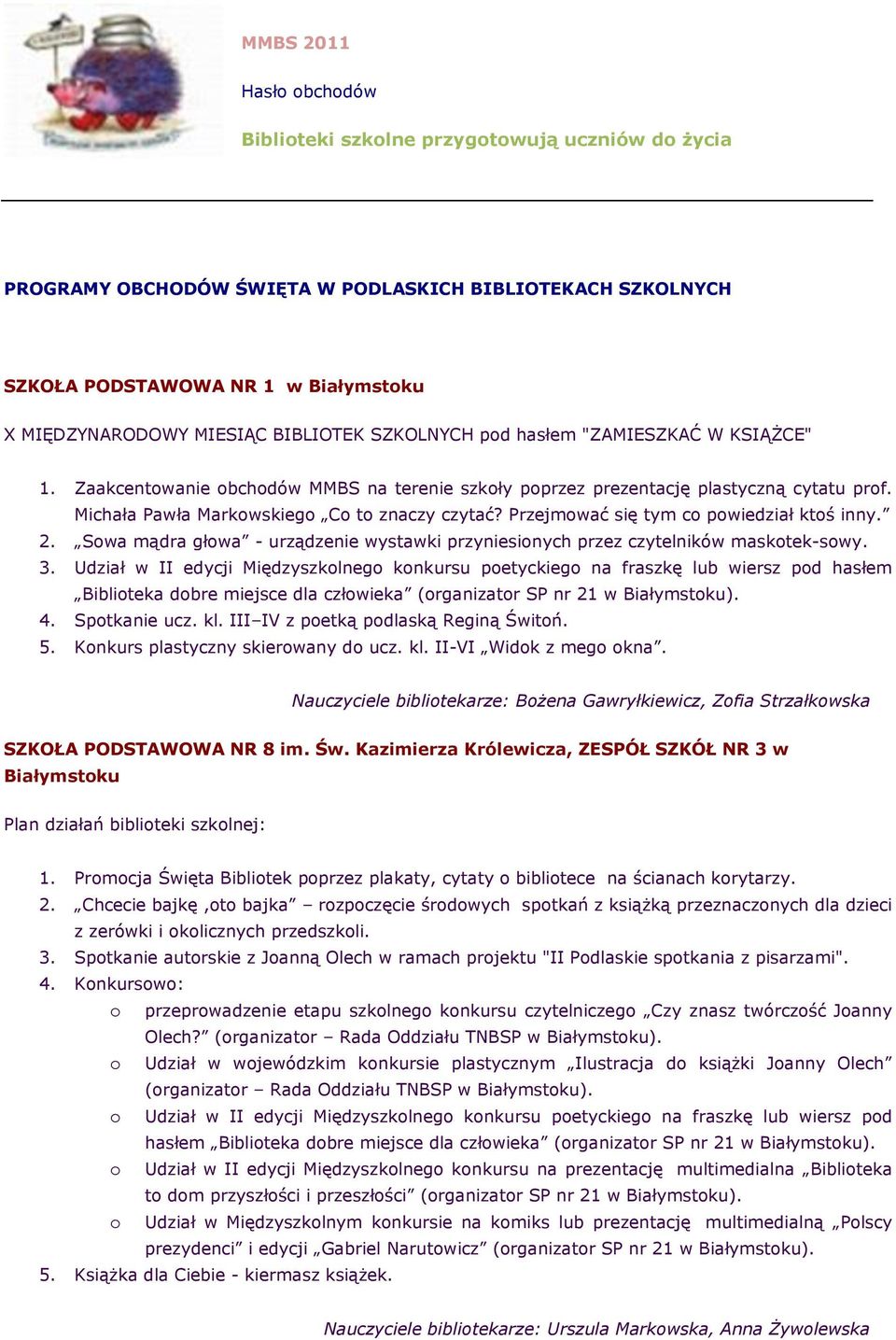Przejmwać się tym c pwiedział ktś inny. 2. Swa mądra głwa - urządzenie wystawki przyniesinych przez czytelników masktek-swy. 3.