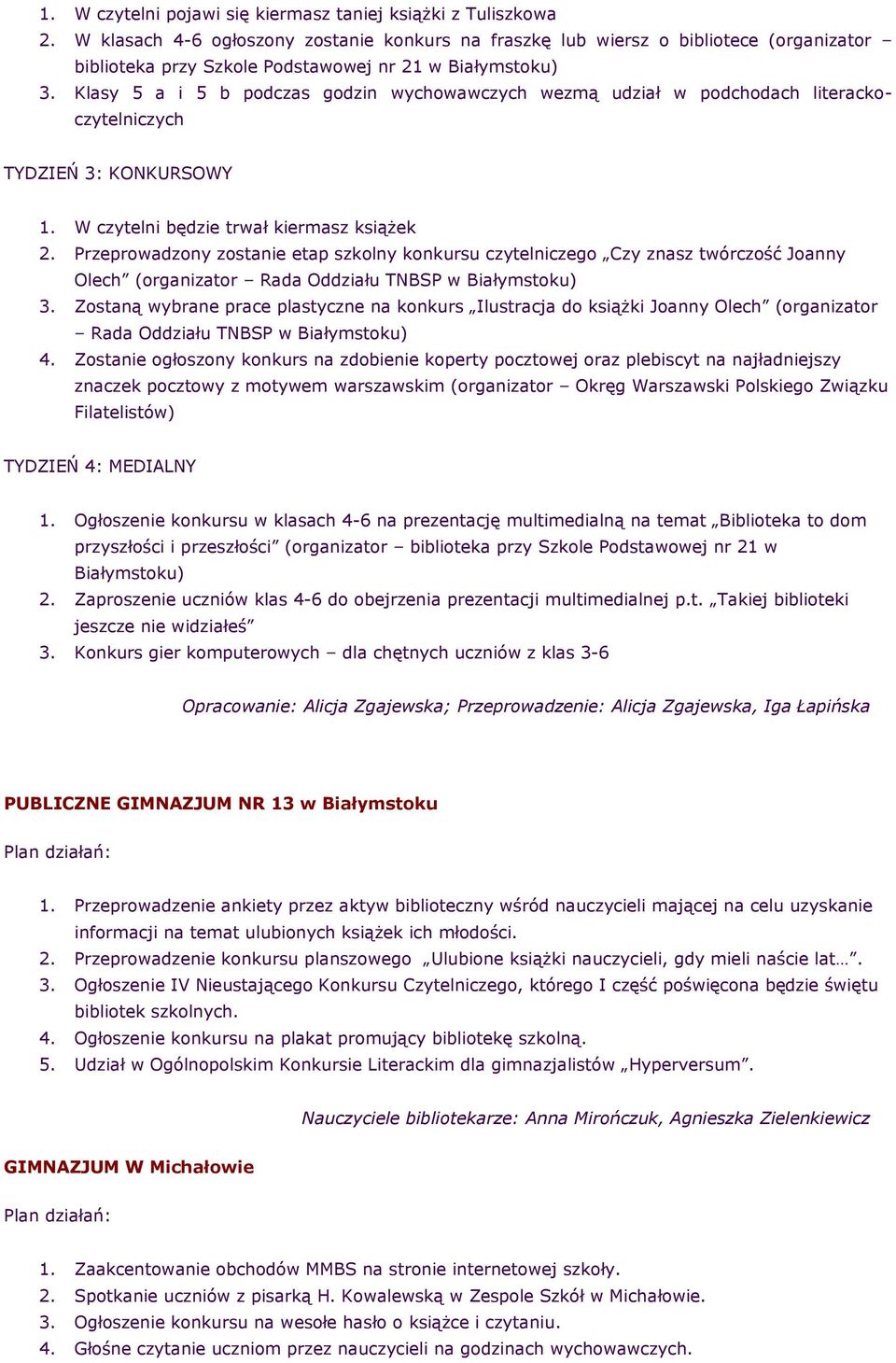 Przeprwadzny zstanie etap szklny knkursu czytelniczeg Czy znasz twórczść Janny Olech (rganizatr Rada Oddziału TNBSP w Białymstku) 3.