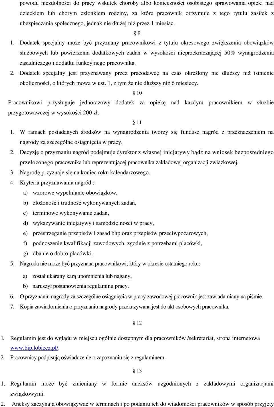 Dodatek specjalny może być przyznany pracownikowi z tytułu okresowego zwiększenia obowiązków służbowych lub powierzenia dodatkowych zadań w wysokości nieprzekraczającej 50% wynagrodzenia zasadniczego