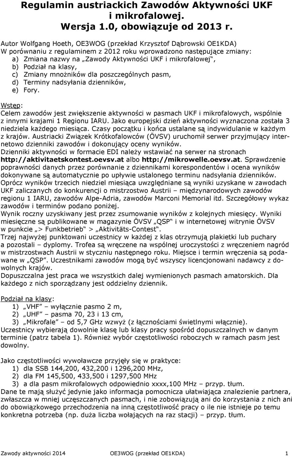 Podział na klasy, c) Zmiany mnożników dla poszczególnych pasm, d) Terminy nadsyłania dzienników, e) Fory.