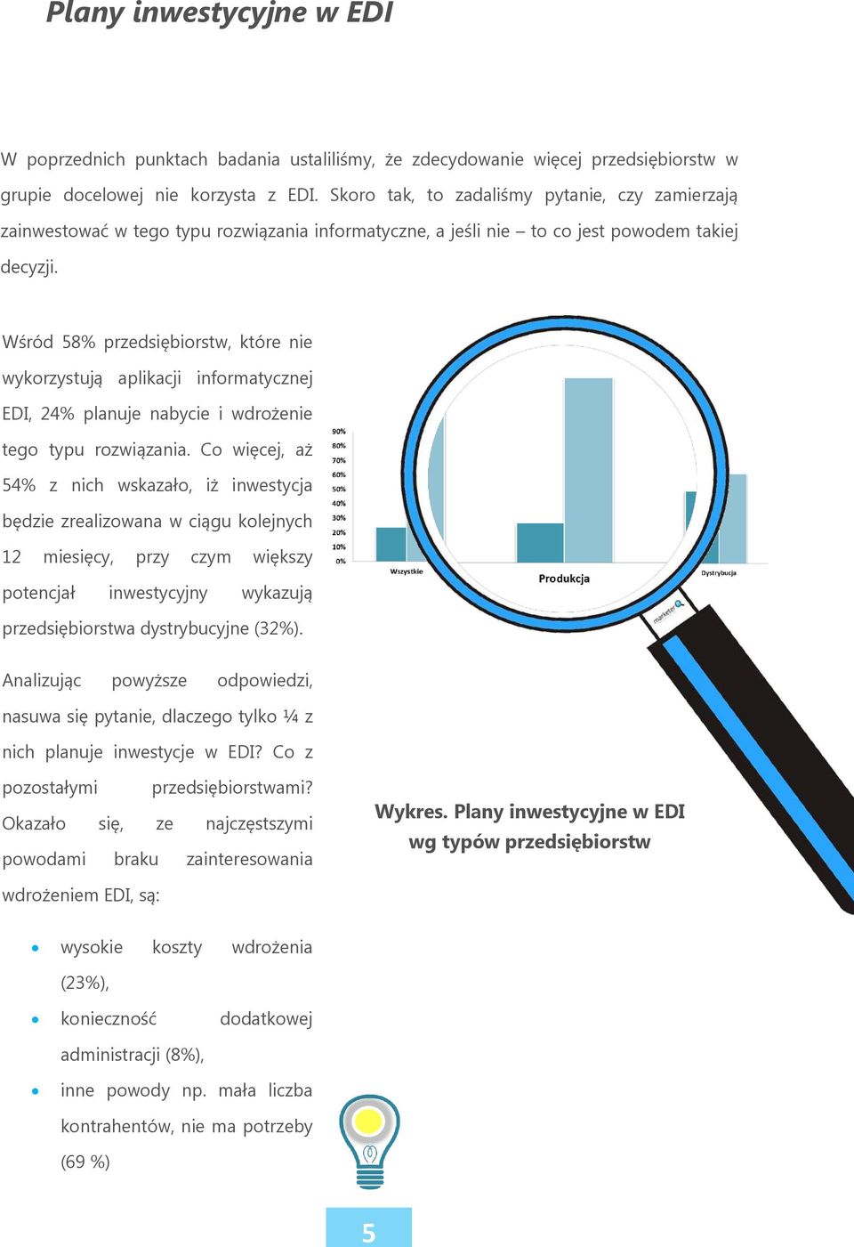 Wśród 58% przedsiębiorstw, które nie wykorzystują aplikacji informatycznej EDI, 24% planuje nabycie i wdrożenie tego typu rozwiązania.