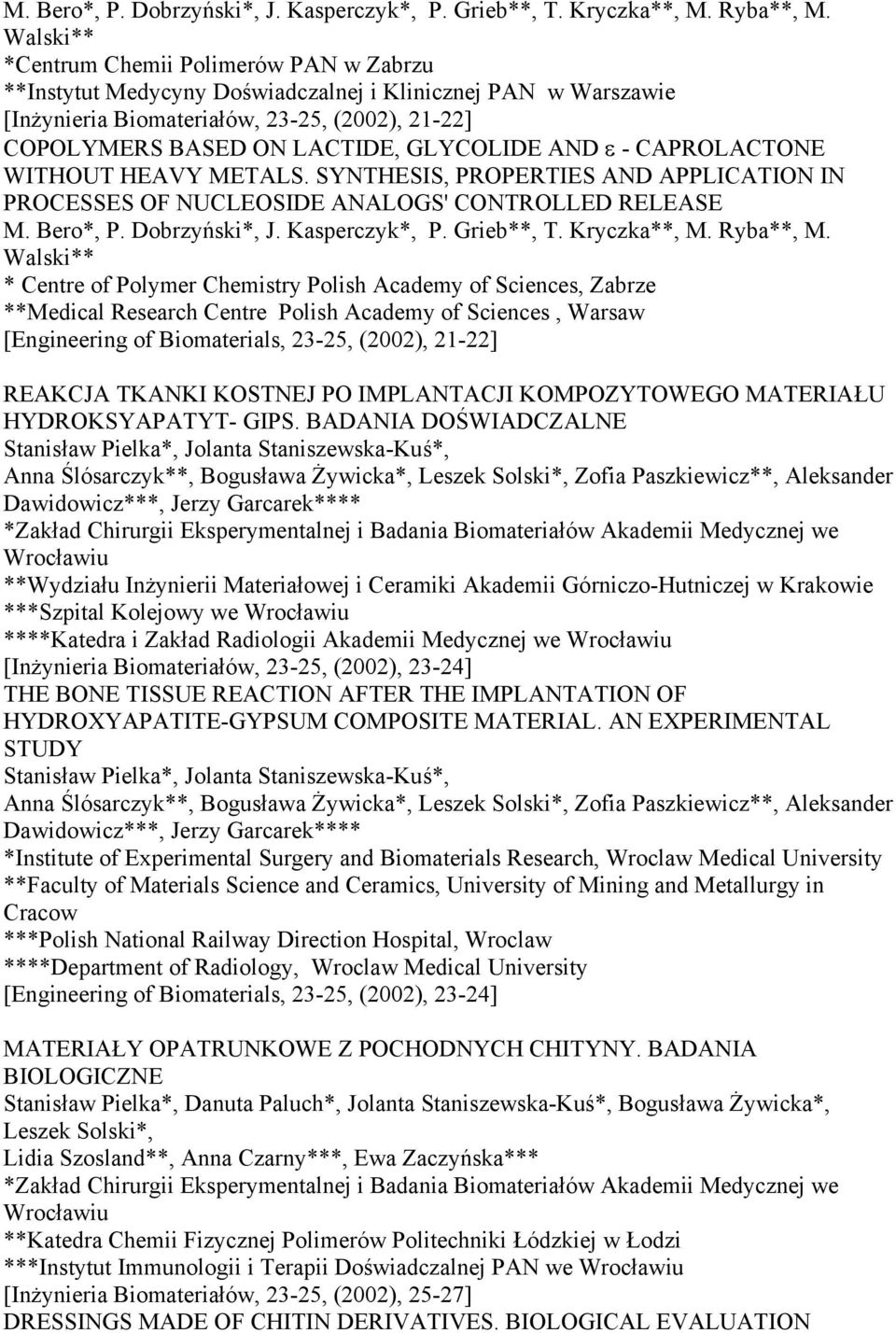 AND ε - CAPROLACTONE WITHOUT HEAVY METALS.