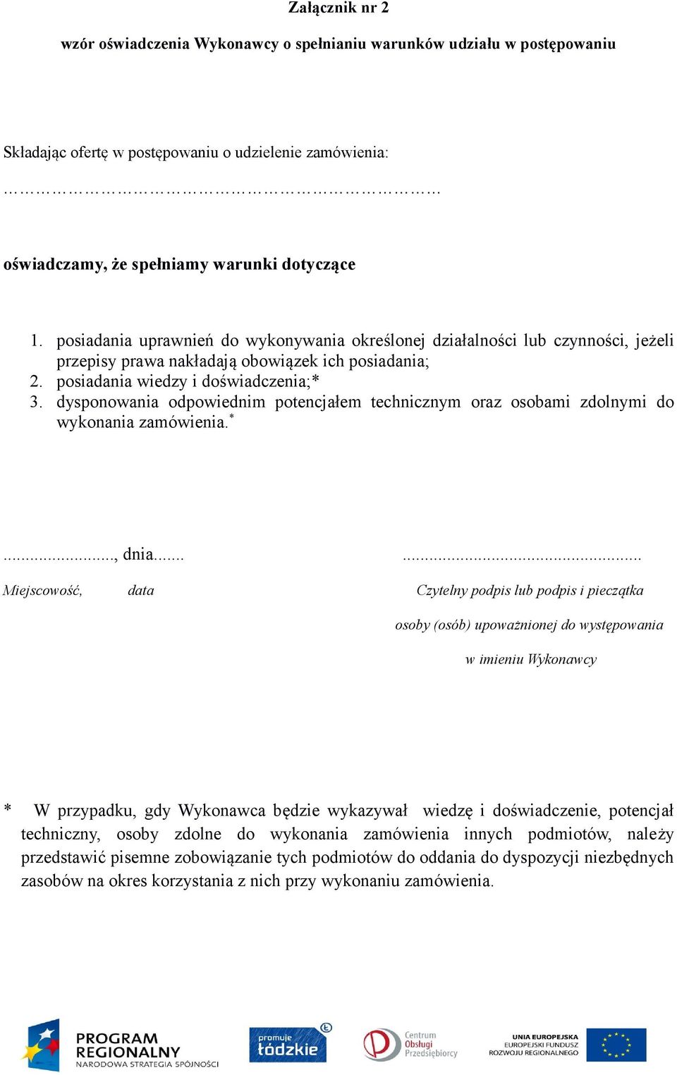 dysponowania odpowiednim potencjałem technicznym oraz osobami zdolnymi do wykonania zamówienia. *..., dnia.