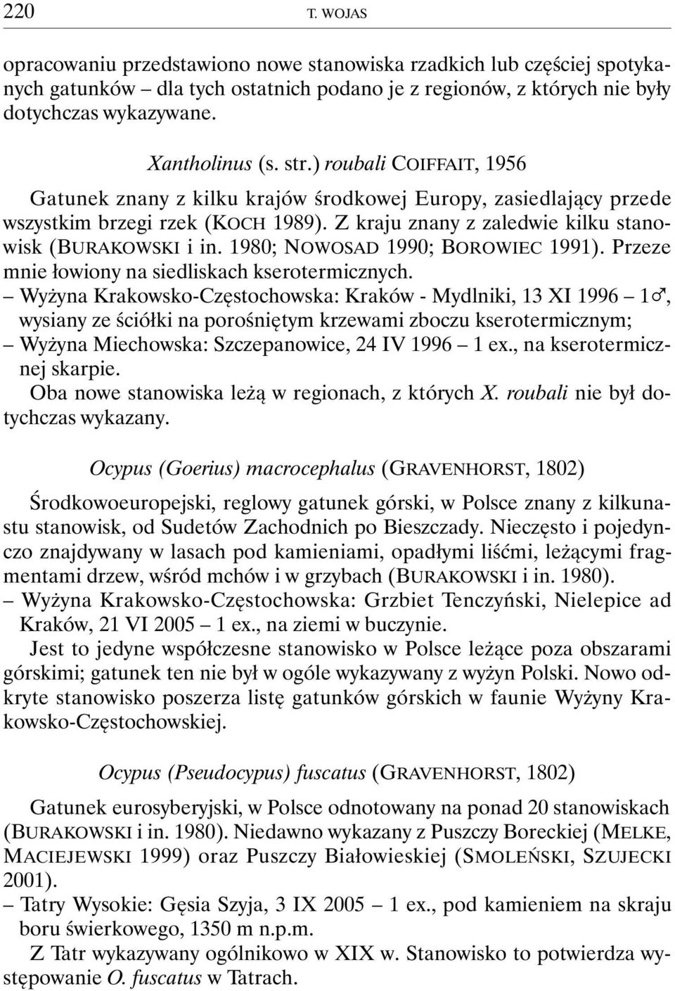 1980; NOWOSAD 1990; BOROWIEC 1991). Przeze mnie łowiony na siedliskach kserotermicznych.