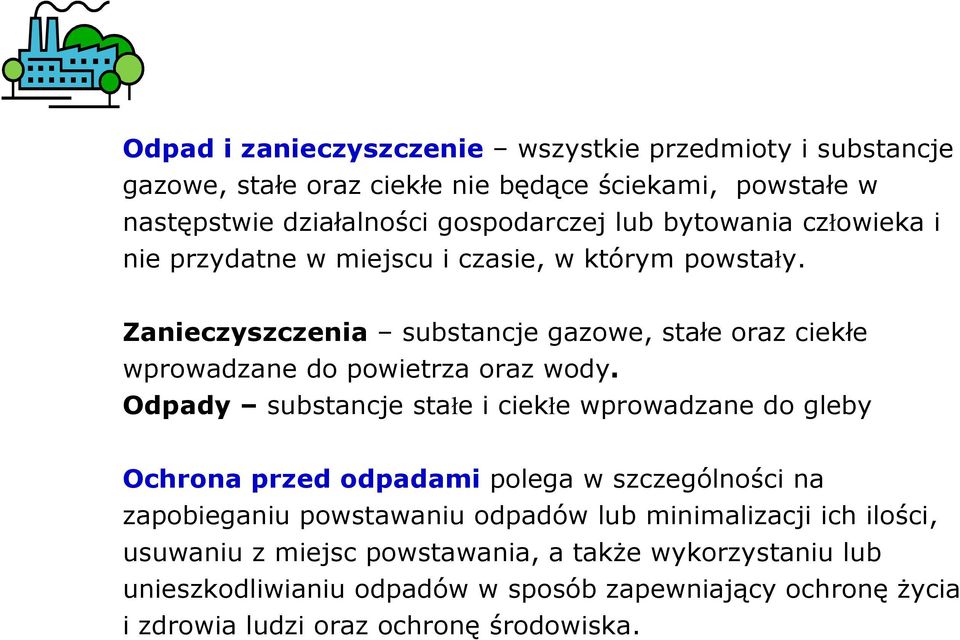 Zanieczyszczenia substancje gazowe, stałe oraz ciekłe wprowadzane do powietrza oraz wody.